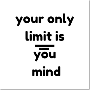 your only limit is you mind Posters and Art